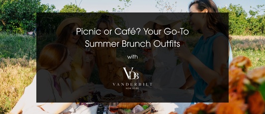 Picnic or Café? Your Go-To Summer Brunch Outfits – Featuring Vanderbilt New York